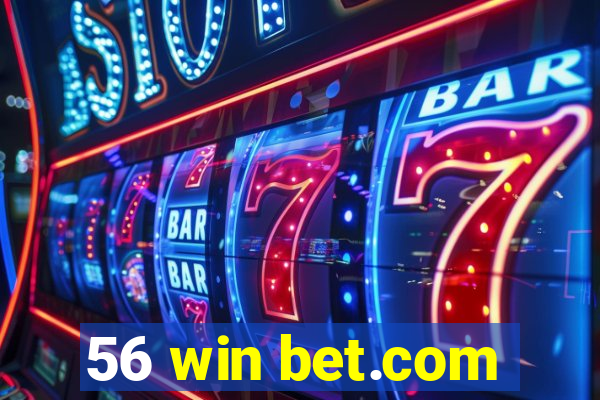 56 win bet.com